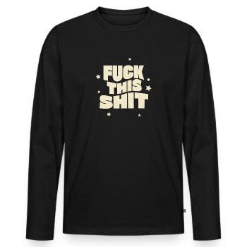 Message in Retro Design Fuck This Shit - Men's Premium Organic Long Sleeve Shirt - black - Front - Nico (187cm)