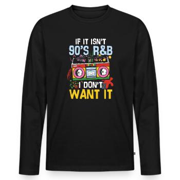 If it isn t 90 s r b i don t want it - Männer Premium Bio Langarmshirt - Schwarz - Vorne - Nico (187cm)