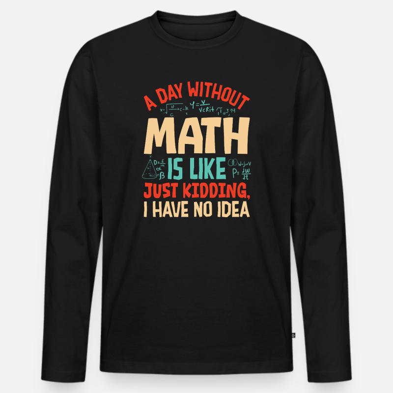 A Day Without Math is Like... - Men's Premium Organic Long Sleeve Shirt - black