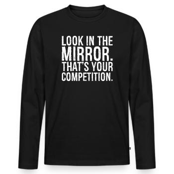 look in the mirror that's your competition - Men's Premium Organic Long Sleeve Shirt - black - Front - Nico (187cm)