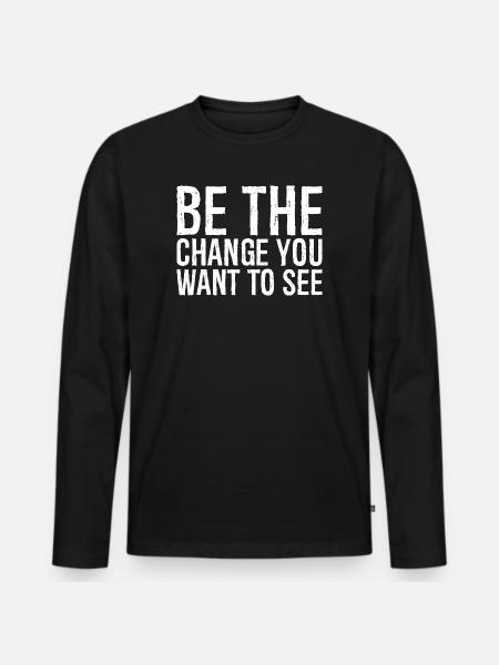 be the change you want to see - Mannen Premium Bio shirt met lange mouwen - zwart