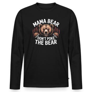 Fierce Mama Bear Warning Art Mothers Day Gift - Men's Premium Organic Long Sleeve Shirt - black - Front - Nico (187cm)