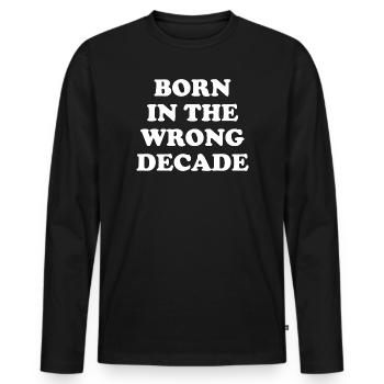 Né dans la mauvaise décennie - T-shirt manches longues Premium bio Homme - noir - Devant - Nico (187cm)