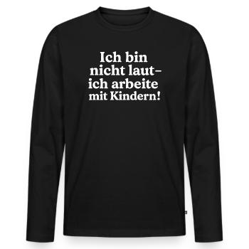 Ich bin nicht laut! (weiß) - Männer Premium Bio Langarmshirt - Schwarz - Vorne - Nico (187cm)