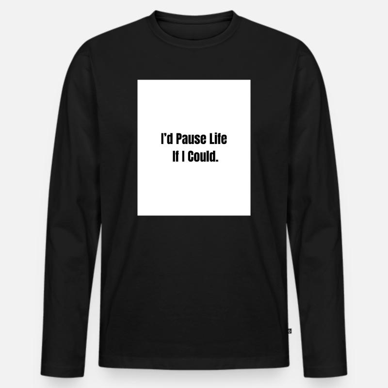 Pause Life – Existenzielle Stimmung - Männer Premium Bio Langarmshirt - Schwarz