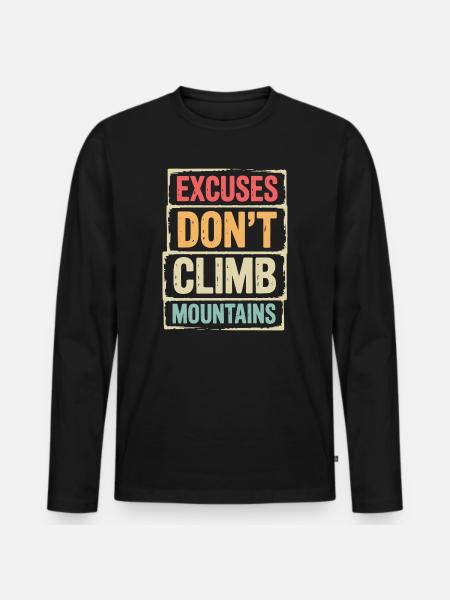 Mountains - Excuses Don't Climb Mountains - Men's Premium Organic Long Sleeve Shirt - black