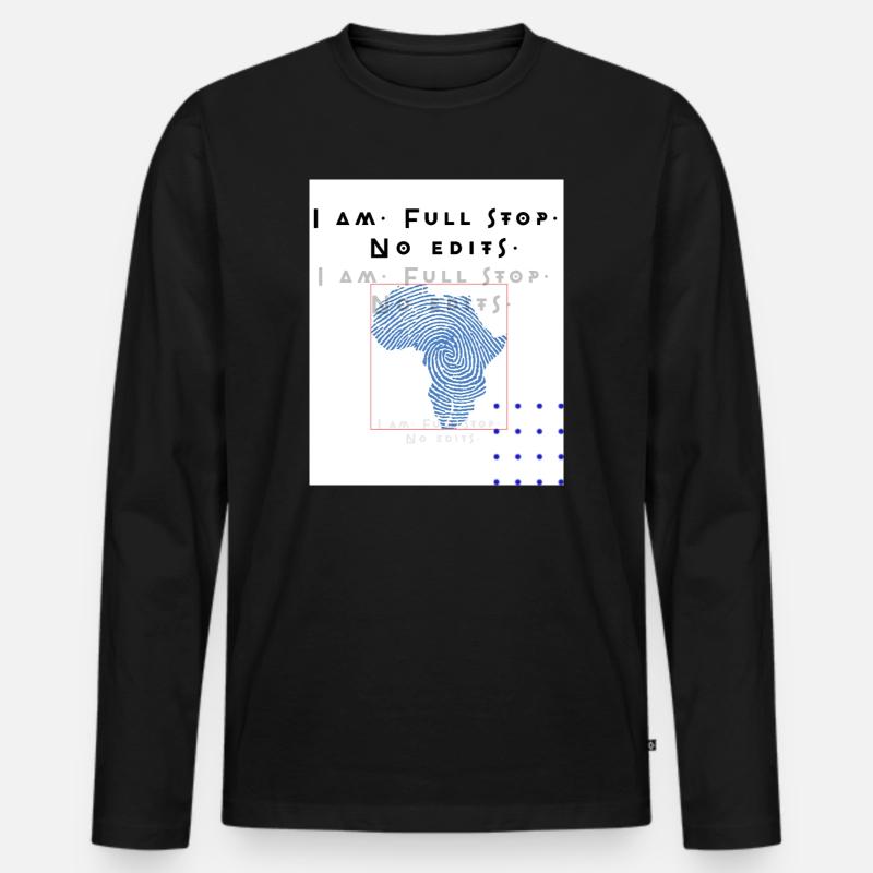 I am.Full stop.No edits - Männer Premium Bio Langarmshirt - Schwarz