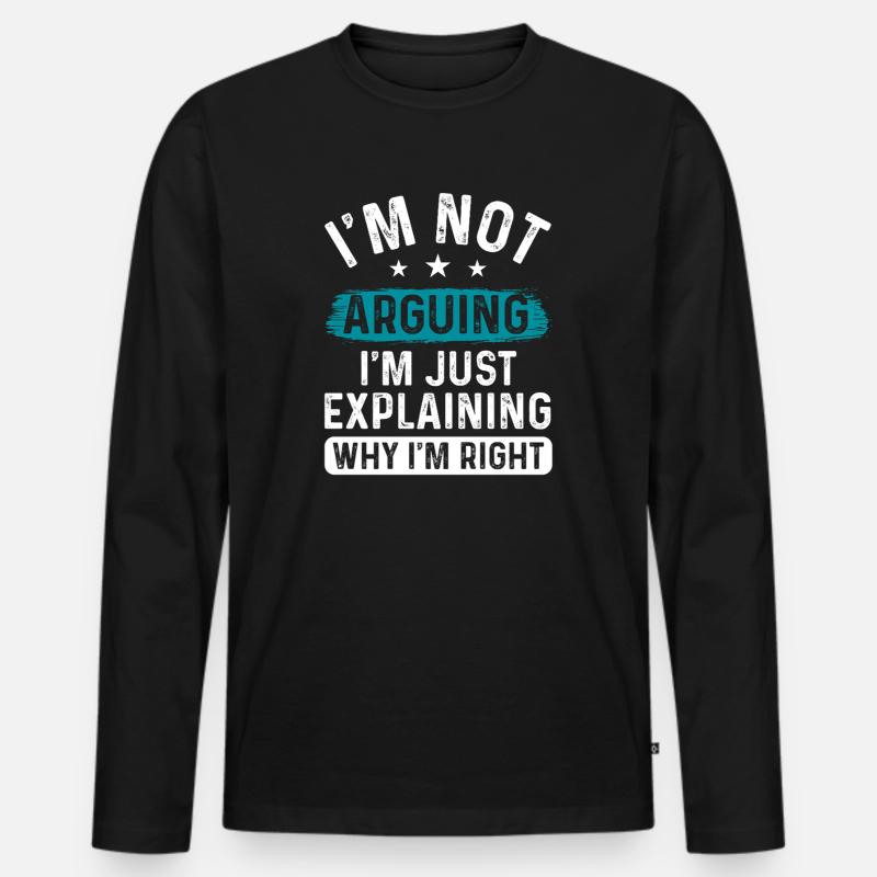 I understand, I'm just explaining - Men's Premium Organic Long Sleeve Shirt - black