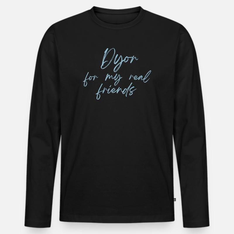 Dyor for my Real Friends - Männer Premium Bio Langarmshirt - Schwarz