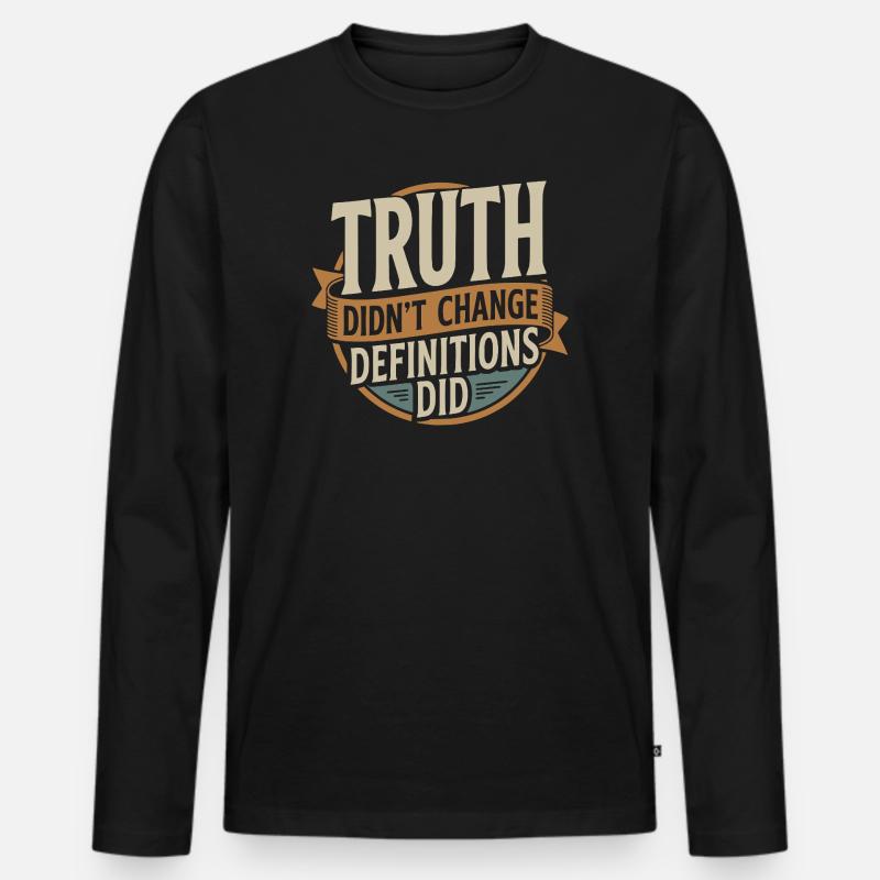  Truth Didn't Change Definitions Did | Bold - Männer Premium Bio Langarmshirt - Schwarz