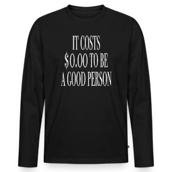 Good person free - sayings shirt - Men's Premium Organic Long Sleeve Shirt - black - Front - Nico (187cm)