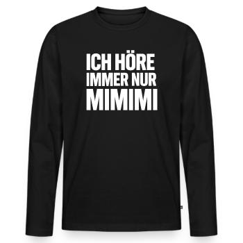 Mimimi Saying Humor Funny - Men's Premium Organic Long Sleeve Shirt - black - Front - Nico (187cm)