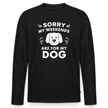 Sorry my weekends belong to my dog - Men's Premium Organic Long Sleeve Shirt - black - Front - Nico (187cm)