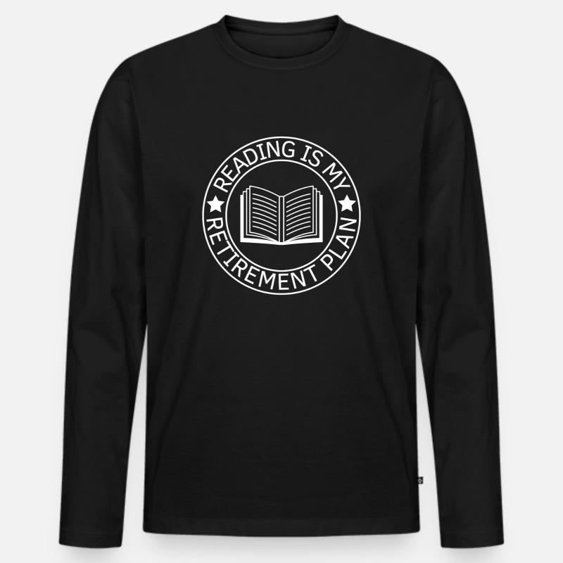 Reading Retirement Plan Book Reader - Men's Premium Organic Long Sleeve Shirt - black