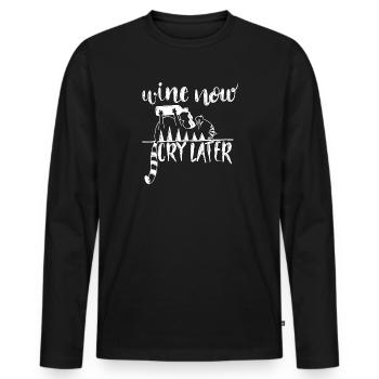 Wine now, cry later – Funny wine saying motif - Men's Premium Organic Long Sleeve Shirt - black - Front - Nico (187cm)