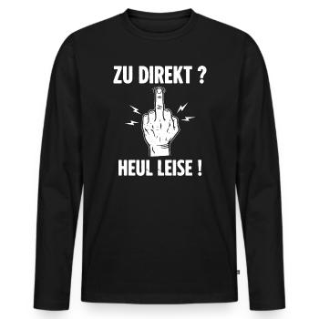 Zu Direkt ? Heul Leise ! - Männer Premium Bio Langarmshirt - Schwarz - Vorne - Nico (187cm)