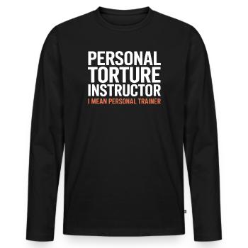 Torture Instructor I Mean Personal Trainer - Men's Premium Organic Long Sleeve Shirt - black - Front - Nico (187cm)