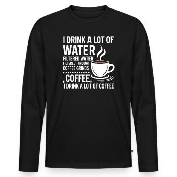 I Drink A Lot Of Water Funny Coffee Drinker - Men's Premium Organic Long Sleeve Shirt - black - Front - Nico (187cm)