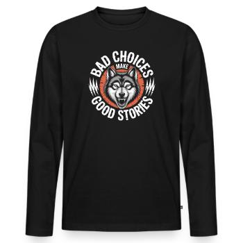 Bad Choices Make Good Stories Wolf - Men's Premium Organic Long Sleeve Shirt - black - Front - Nico (187cm)