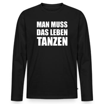 Man muss das Leben tanzen Spruch - Männer Premium Bio Langarmshirt - Schwarz - Vorne - Nico (187cm)