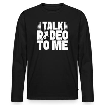 Rodeo Horse Riding Talk Rodeo To Me Cowboy - Men's Premium Organic Long Sleeve Shirt - black - Front - Nico (187cm)