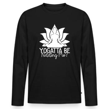 Pilates Yogatta Be Kidding Me Pilates - Men's Premium Organic Long Sleeve Shirt - black - Front - Nico (187cm)