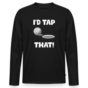 I'd tap that! Golfer Golf Golfing - Men's Premium Organic Long Sleeve Shirt - black - Front - Nico (187cm)