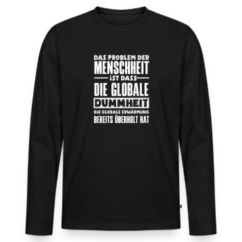 Global stupidity beats warming - Men's Premium Organic Long Sleeve Shirt - black - Front - Nico (187cm)