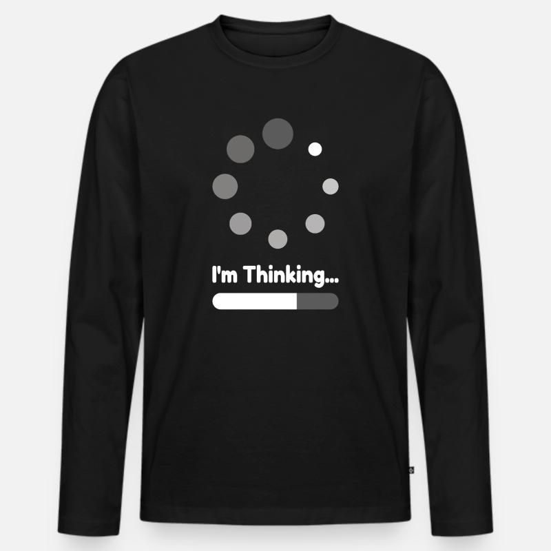 I'm Thinking Loading Progress - Men's Premium Organic Long Sleeve Shirt - black