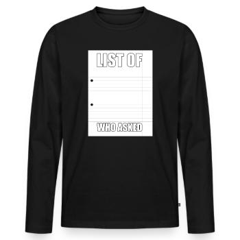 Who AskedMeme - Men's Premium Organic Long Sleeve Shirt - black - Front - Nico (187cm)