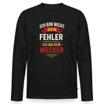 Ich bin nicht dein Fehler Ich bin dein Wecker  - Männer Premium Bio Langarmshirt - Schwarz - Vorne - Nico (187cm)