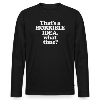 Idée horrible – Quelle heure ? - T-shirt manches longues Premium bio Homme - noir - Devant - Nico (187cm)