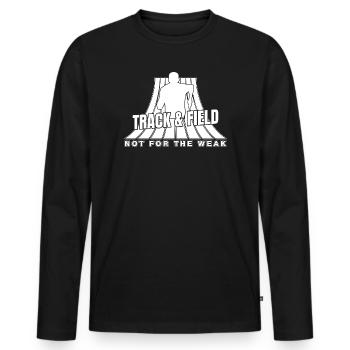 Track Athletics Track & Field Not For Weak - Men's Premium Organic Long Sleeve Shirt - black - Front - Nico (187cm)