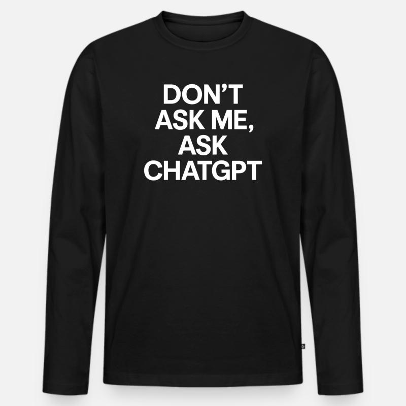 Don’t ask me, ask ChatGPT - Männer Premium Bio Langarmshirt - Schwarz