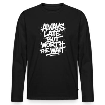 Always Late But Worth The Wait –Unpünktlich Spruch - Men's Premium Organic Long Sleeve Shirt - black - Front - Nico (187cm)