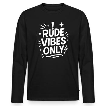 Nur unhöfliche Schwingungen - Männer Premium Bio Langarmshirt - Schwarz - Vorne - Nico (187cm)