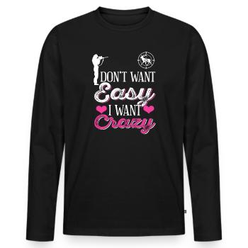Don't Want Easy I Want Crazy Hunting Vibe - Männer Premium Bio Langarmshirt - Schwarz - Vorne - Nico (187cm)