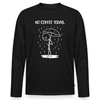 Funny today unfortunately no COffee - Men's Premium Organic Long Sleeve Shirt - black - Front - Nico (187cm)
