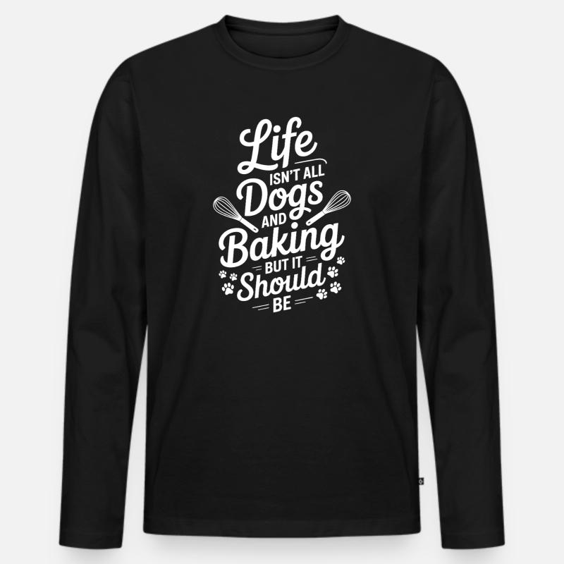 Backen Spruch Hunde Lustiges Backen Geschenk - Männer Premium Bio Langarmshirt - Schwarz