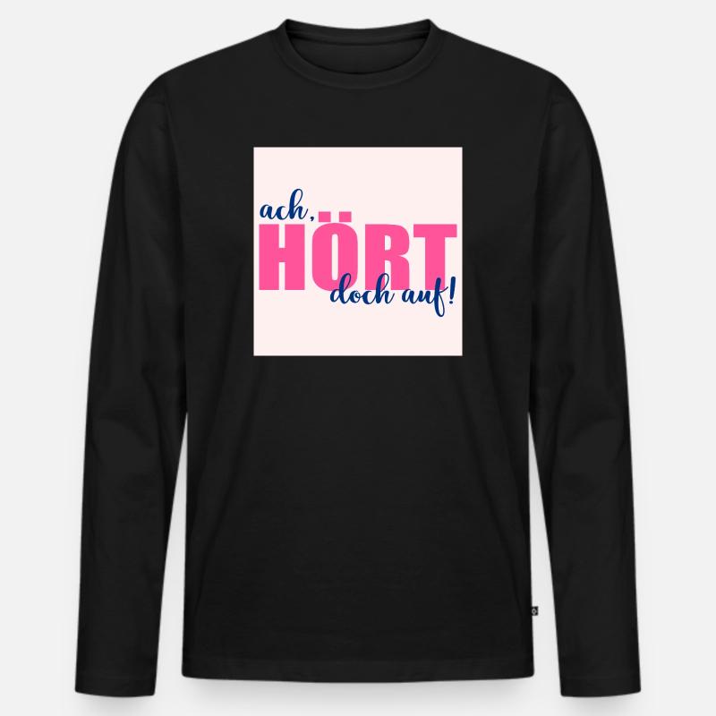 AUFHÖREN SPRÜCHE - Männer Premium Bio Langarmshirt - Schwarz