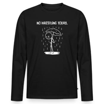 Funny Today unfortunately no WRestling - Men's Premium Organic Long Sleeve Shirt - black - Front - Nico (187cm)