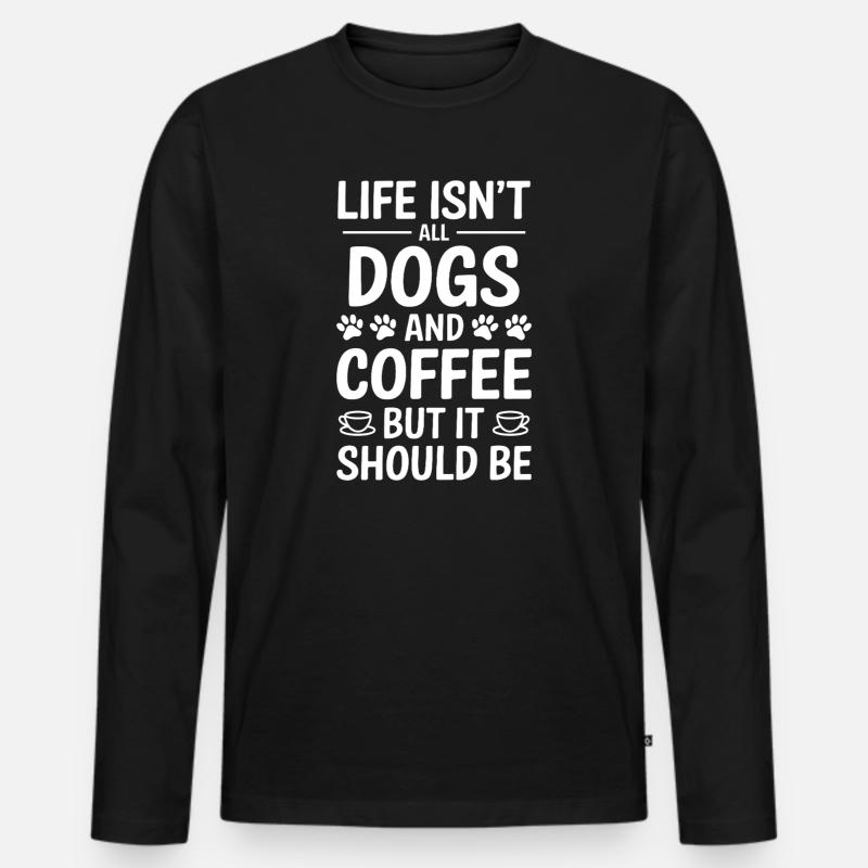 Kaffee Spruch Hunde Lustiges Kaffee Geschenk - Männer Premium Bio Langarmshirt - Schwarz