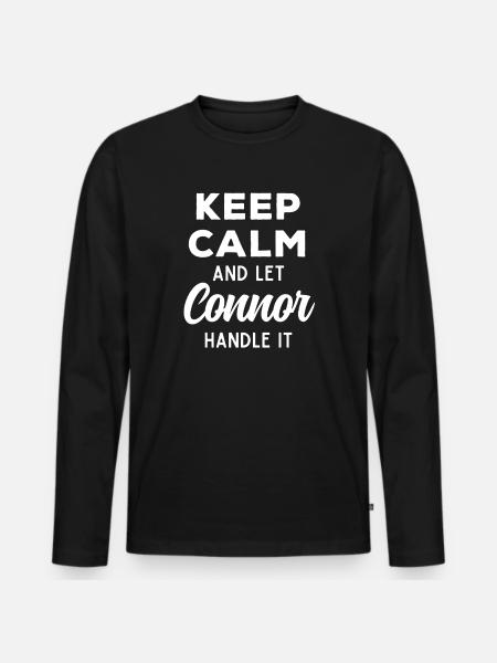 Keep Calm Let Connor Fix This Funny Saying - Men's Premium Organic Long Sleeve Shirt - black