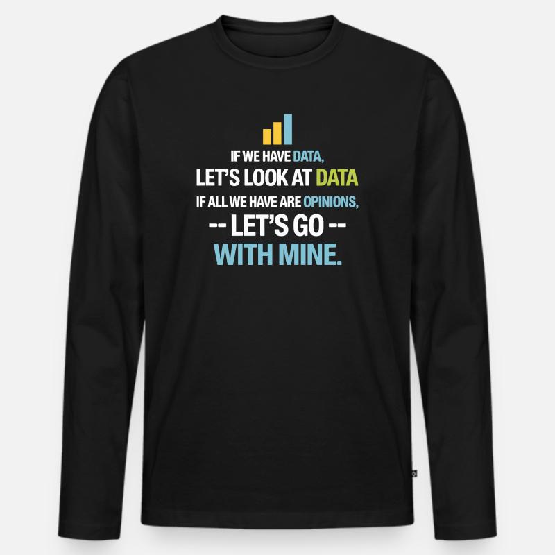 Let's Look At Data - Data Science Statistics Data Men's Premium Organic Long Sleeve Shirt