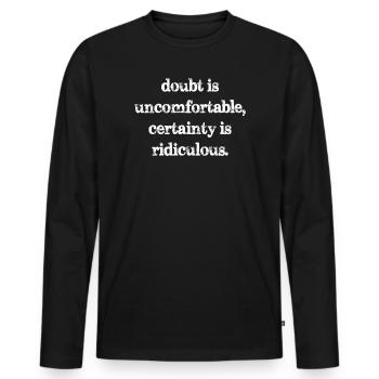 Le doute est inconfortable, la certitude est ridicule - T-shirt manches longues Premium bio Homme - noir - Devant - Nico (187cm)