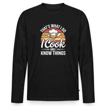  Thats What I Do I Cook And I Know Things Koch - Männer Premium Bio Langarmshirt - Schwarz - Vorne - Nico (187cm)