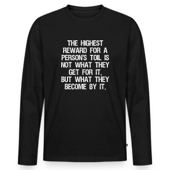 the highest reward for a person's toil is not what - Men's Premium Organic Long Sleeve Shirt - black - Front - Nico (187cm)