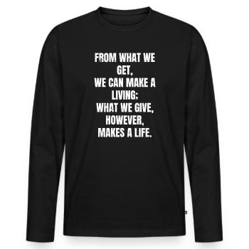 from what we get we can make a living what we give - Männer Premium Bio Langarmshirt - Schwarz - Vorne - Nico (187cm)