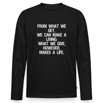 from what we get we can make a living what we give - Männer Premium Bio Langarmshirt - Schwarz - Vorne - Nico (187cm)