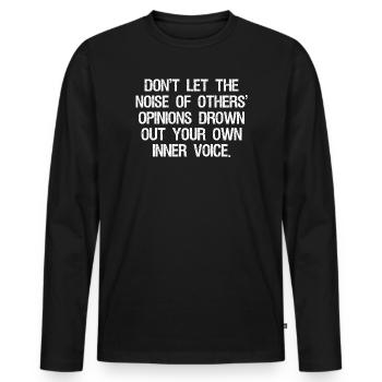 Ne laissez pas le bruit des opinions des autres s’étouffer - T-shirt manches longues Premium bio Homme - noir - Devant - Nico (187cm)